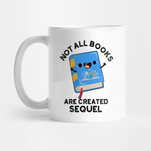 Not All Books Are Created Sequel Funny Reading Pun Mug